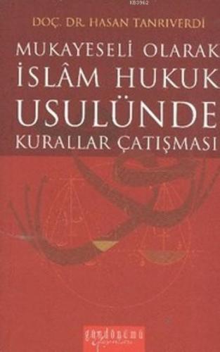 İslam Hukuk Usulünde Kurallar Çatışması; Mukayeseli Olarak | Hasan Tan