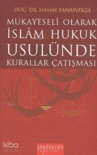 İslam Hukuk Usulünde Kurallar Çatışması; Mukayeseli Olarak | Hasan Tan