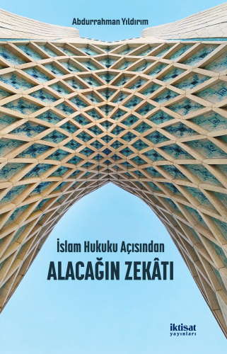 İslam Hukuku Açısından Alacağın Zekâtı | Abdurrahman Yıldırım | İktisa