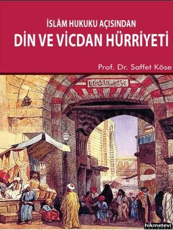 İslam Hukuku Açısından Din Ve Vicdan Hürriyeti | Saffet Köse | Hikmet 