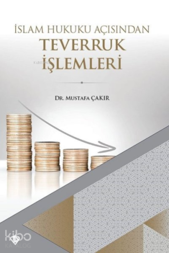 İslam Hukuku Açısından Teverruk İşlemleri | Mustafa Çakır | Türkiye Di