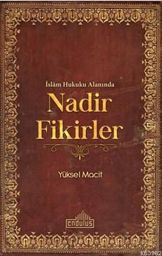 İslam Hukuku Alanında Nadir Fikirler | Yüksel Macit | Endülüs Yayınla