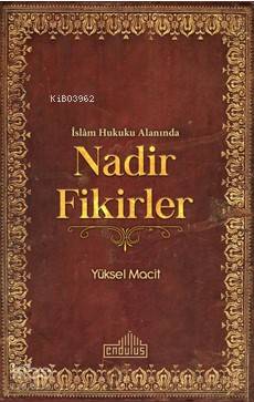 İslam Hukuku Alanında Nadir Fikirler | Yüksel Macit | Endülüs Yayınla