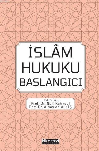 İslam Hukuku Başlangıcı | Alpaslan Alkış | Hikmet Evi Yayınları