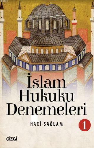 İslam Hukuku Denemeleri 1 | Hadi Sağlam | Çizgi Kitabevi