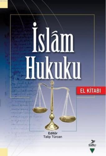 İslam Hukuku (El Kitabı) | Abdullah Kahraman | Grafiker Yayınları