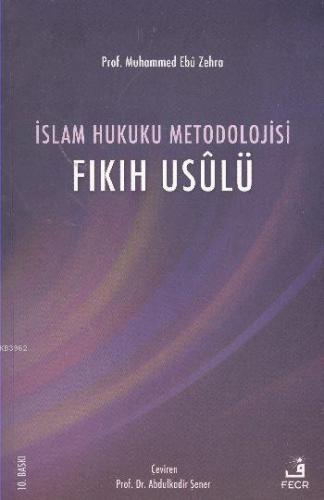 İslam Hukuku Metodolojisi; Fıkıh Usulü | Muhammed Ebu Zehra | Fecr Yay