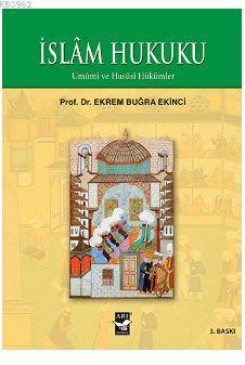 İslam Hukuku; Umumi ve Hususi Hükümler | Ekrem Buğra Ekinci | Arı Sana