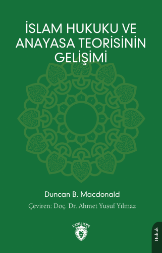 İslam Hukuku ve Anayasa Teorisinin Gelişimi | Duncan B. Macdonald | Do