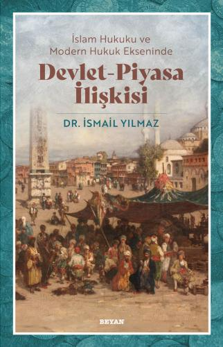 İslam Hukuku ve Modern Hukuk Ekseninde Devlet - Piyasa İlişkisi | İsma