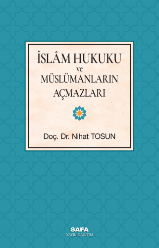 İslam Hukuku Ve Müslümanların Açmazları | Nihat Tosun | Safa Yayın Dağ