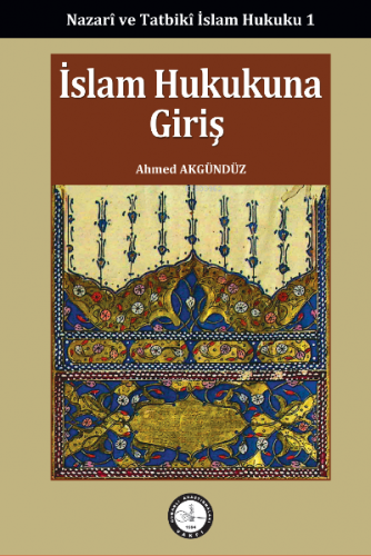 İslam Hukukuna Giriş | Ahmed Akgündüz | Osmanlı Araştırmaları Vakfı Ya