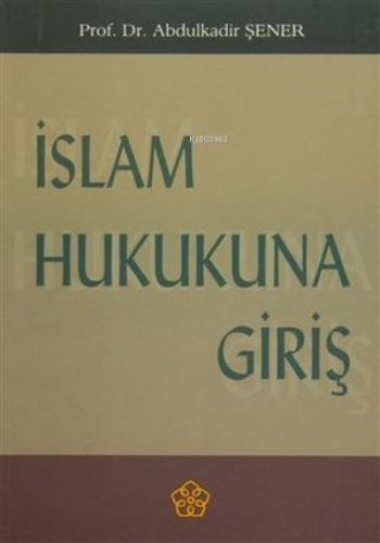 İslam Hukukuna Giriş | Abdülkadir Şener | İzmir İlahiyat Fakültesi Vak