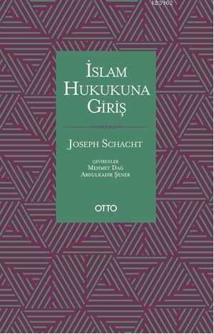 İslam Hukukuna Giriş | Joseph Schacht | Otto Yayınları