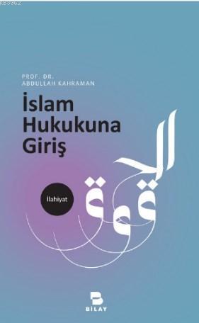 İslam Hukukuna Giriş | Abdullah Kahraman | Bilimsel Araştırma Yayınlar