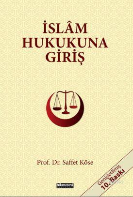 İslam Hukukuna Giriş | Saffet Köse | Hikmet Evi Yayınları