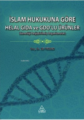 İslam Hukukuna Göre Helal Gıda ve Gdo’lu Ürünler | Ali Yüksek | Üniver