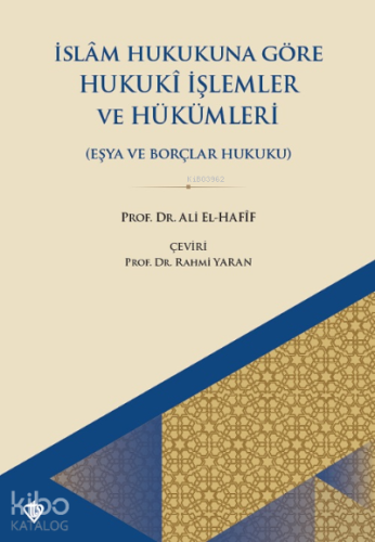 İslam Hukukuna Göre Hukuki İşlemler Ve Hükümleri ;Eşya Ve Borçlar Huku