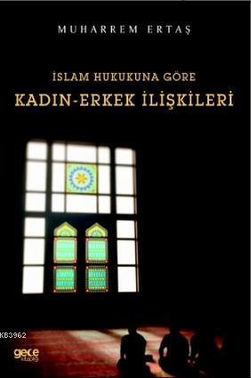 İslam Hukukuna Göre Kadın - Erkek İlişkileri | Muharrem Ertaş | Gece K