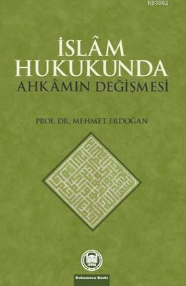 İslam Hukukunda Ahkamın Değişmesi | Mehmet Erdoğan | M. Ü. İlahiyat Fa