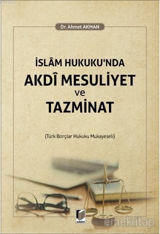 İslam Hukuku'nda Akdi Mesuliyet ve Tazminat | Ahmet Akman | Adalet Yay