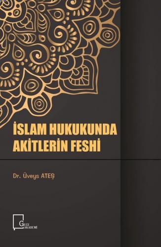 İslam Hukukunda Akitlerin Feshi | Üveys Ateş | Gece Akademi