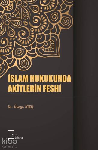 İslam Hukukunda Akitlerin Feshi | Üveys Ateş | Gece Akademi