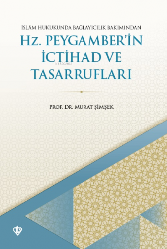 İslam Hukukunda Bağlayıcılık Bakımından Hz. Peygamberin İctihad ve Tas