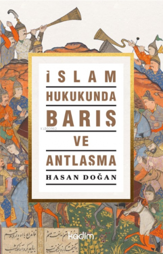 İslam Hukukunda Barış ve Antlaşma | Hasan Doğan | Kadim Yayınları