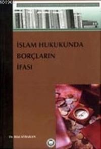 İslam Hukukunda Borçların İfası | Bilal Aybakan | M. Ü. İlahiyat Fakül