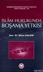 İslam Hukukunda Boşama Yetkisi | Nihat Dalgın | M. Ü. İlahiyat Fakülte