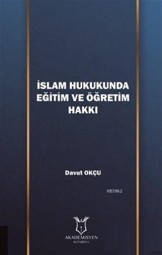 İslam Hukukunda Eğitim ve Öğretim Hakkı | Davut Okçu | Akademisyen Kit