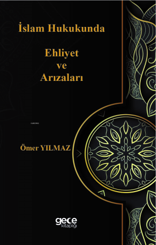 İslam Hukukunda Ehliyet ve Arızaları | Ömer Yılmaz | Gece Kitaplığı Ya