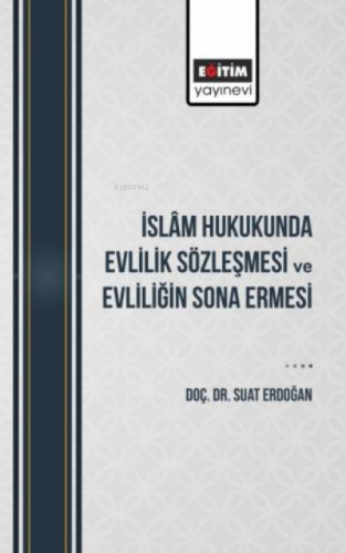 İslâm Hukukunda Evlilik Sözleşmesi Ve Evliliğin Sona Ermesi | Suat Erd