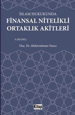 İslam Hukukunda Finansal Nitelikli Ortaklık Akitleri | Abdurrahman Yaz