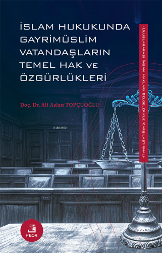 İslam Hukukunda Gayrimüslim Vatandaşların Temel Hak ve Özgürlükleri | 