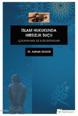 İslam Hukukunda Hırsızlık Suçu "Çalınan Mal İle İlgili İhtilaflar" | A