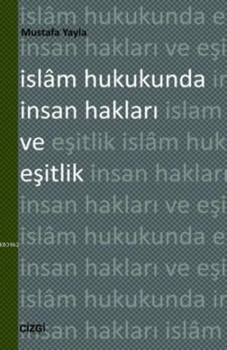 İslâm Hukukunda İnsan Hakları ve Eşitlik | Mustafa Yayla | Çizgi Kitab