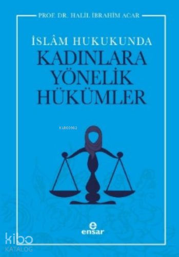 İslam Hukukunda Kadınlara Yönelik Hükümler | Halil İbrahim Acar | Ensa