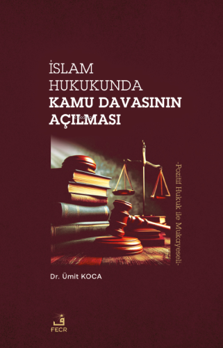 İslam Hukukunda Kamu Davasının Açılması | Ümit Koca | Fecr Yayınları