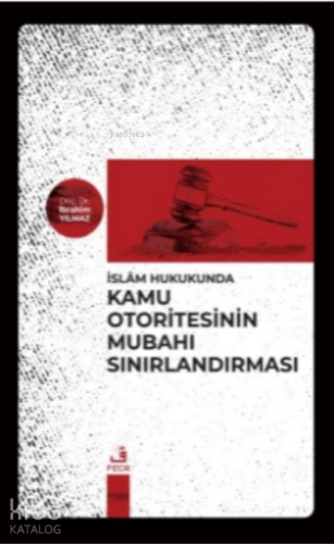 İslam Hukukunda Kamu Otoritesinin Mubahı Sınırlandırması | İbrahim Yıl