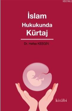 İslam Hukukunda Kürtaj | Hafsa Kesgin | Kitabi Yayınevi