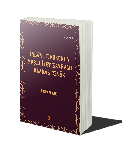 İslâm Hukukunda Meşruiyet Kavramı Olarak Cevâz | Ekrem Koç | Cinius Ya