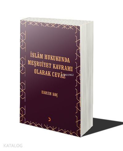 İslâm Hukukunda Meşruiyet Kavramı Olarak Cevâz | Ekrem Koç | Cinius Ya