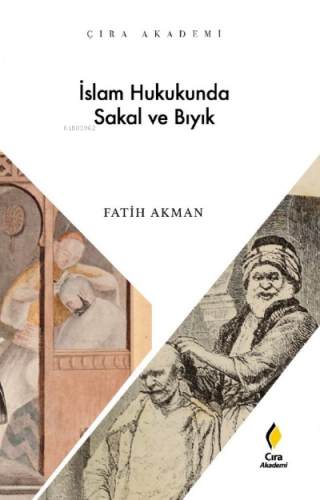 İslam Hukukunda Sakal ve Bıyık | Fatih Akman | Çıra Yayınları