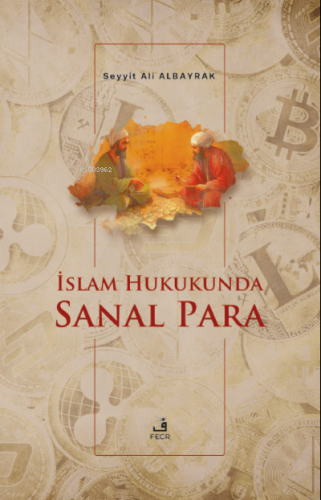 İslam Hukukunda Sanal Para | Seyyit Ali Albayrak | Fecr Yayınları