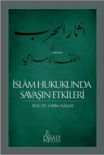 İslam Hukukunda Savaşın Etkileri | Vehbe Zuhaylî | Risale Yayınları