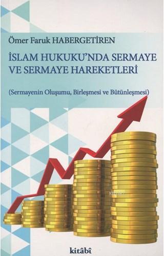 İslam Hukuku'nda Sermaye ve Sermaye Hareketleri | Ömer Faruk Habergeti