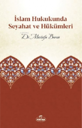 İslam Hukukunda Seyahat ve Hükümleri | Mustafa Boran | Ravza Yayınları