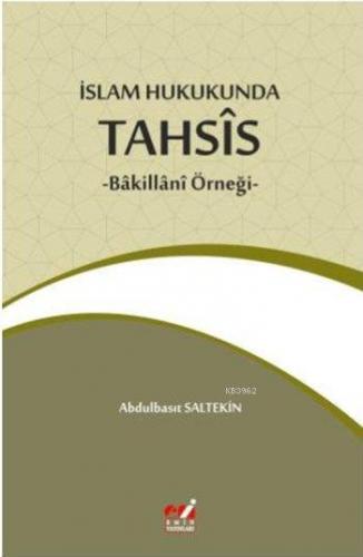 İslam Hukukunda Tahsîs; -Bâkillânî Örneği- | Abdulbasıt Saltekin | Emi